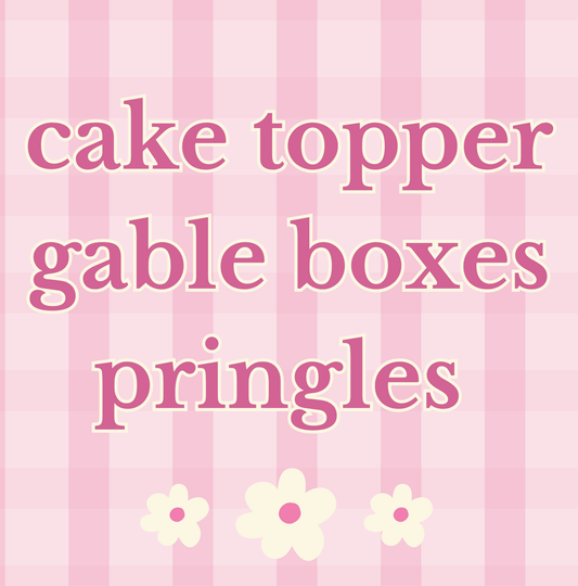 Cake Topper, Gable Boxes and Pringles Bundle